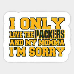 Only Love the Packers and My Momma! Sticker